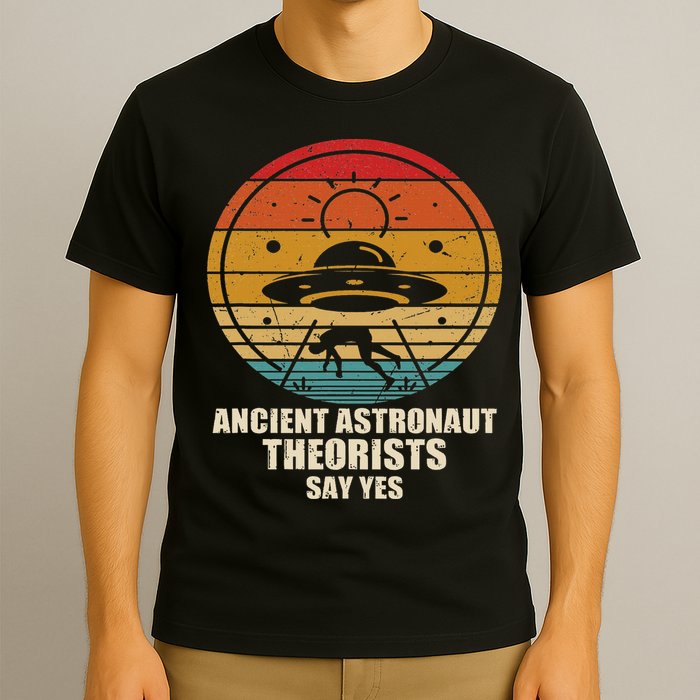 Ancient Astronaut Theorists Say Yes Spaceship Alien Ufos T-Shirt