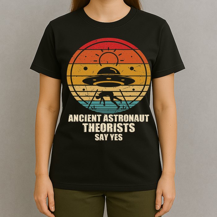 Ancient Astronaut Theorists Say Yes Spaceship Alien Ufos T-Shirt