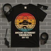 Ancient Astronaut Theorists Say Yes Spaceship Alien Ufos T-Shirt