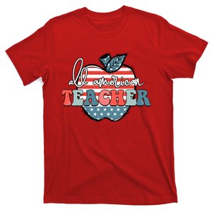 All American Teacher American Flag 4th Of July Usa Teachers T-Shirt