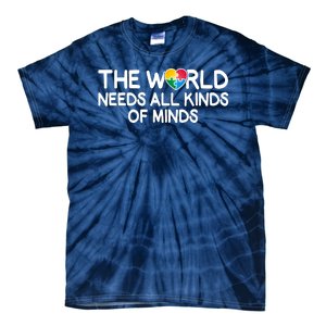 Autism Awareness The World Needs All Kinds Of Minds Tie-Dye T-Shirt