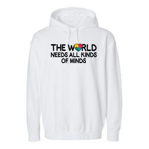 Autism Awareness The World Needs All Kinds Of Minds Garment-Dyed Fleece Hoodie