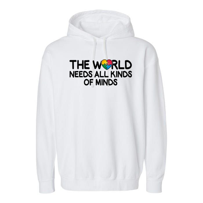 Autism Awareness The World Needs All Kinds Of Minds Garment-Dyed Fleece Hoodie