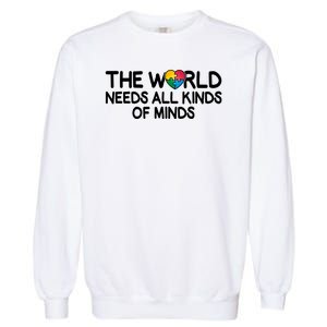 Autism Awareness The World Needs All Kinds Of Minds Garment-Dyed Sweatshirt