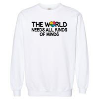 Autism Awareness The World Needs All Kinds Of Minds Garment-Dyed Sweatshirt