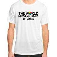 Autism Awareness The World Needs All Kinds Of Minds Adult ChromaSoft Performance T-Shirt