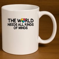 Autism Awareness The World Needs All Kinds Of Minds 11oz C Handle Ceramic Mug