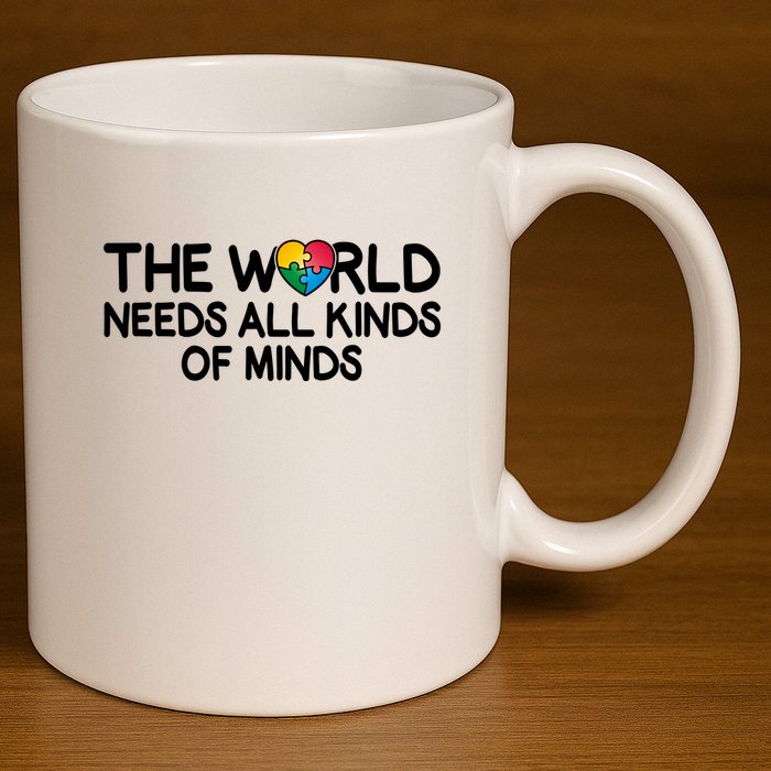 Autism Awareness The World Needs All Kinds Of Minds 11oz C Handle Ceramic Mug