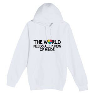 Autism Awareness The World Needs All Kinds Of Minds Premium Pullover Hoodie