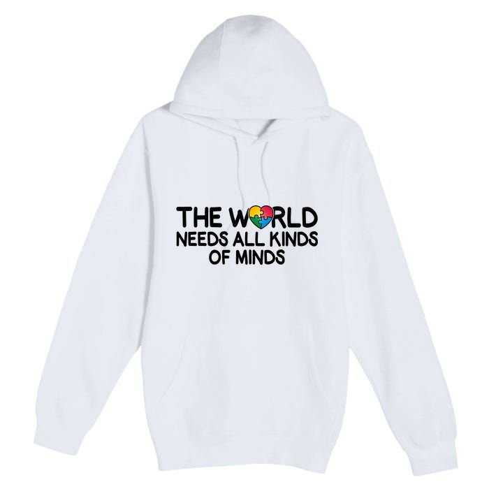 Autism Awareness The World Needs All Kinds Of Minds Premium Pullover Hoodie