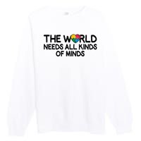 Autism Awareness The World Needs All Kinds Of Minds Premium Crewneck Sweatshirt