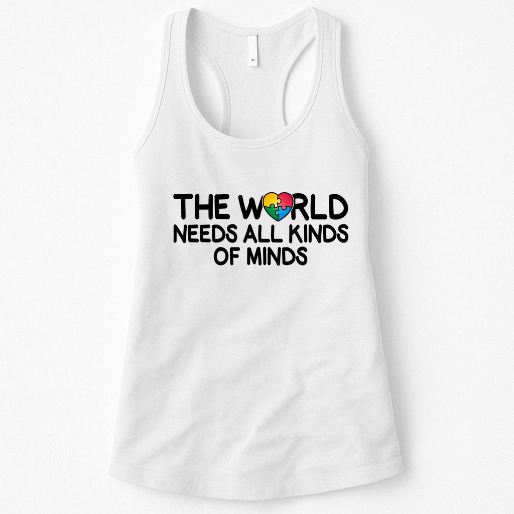 Autism Awareness The World Needs All Kinds Of Minds Womens Tank Top