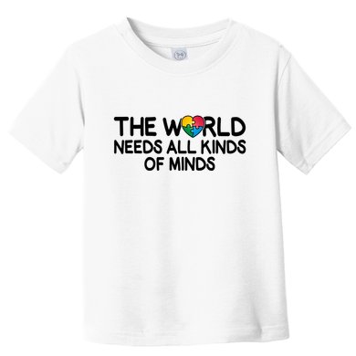 Autism Awareness The World Needs All Kinds Of Minds Toddler T-Shirt
