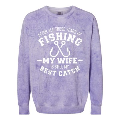 After All These Years Of Fishing My Wife Still My Best Catch Colorblast Crewneck Sweatshirt