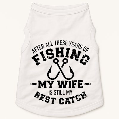 After All These Years Of Fishing My Wife Still My Best Catch Doggie Tank