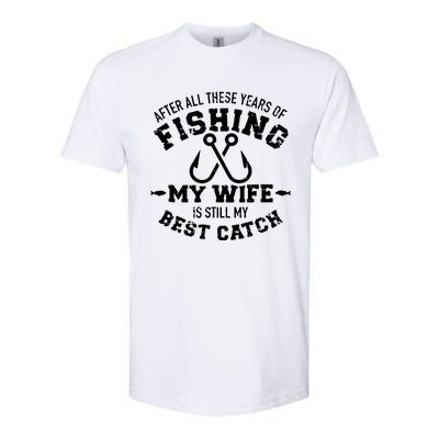 After All These Years Of Fishing My Wife Still My Best Catch Softstyle® CVC T-Shirt