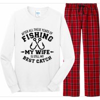 After All These Years Of Fishing My Wife Still My Best Catch Long Sleeve Pajama Set