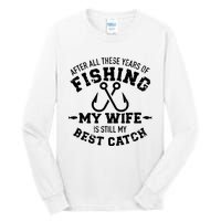 After All These Years Of Fishing My Wife Still My Best Catch Tall Long Sleeve T-Shirt