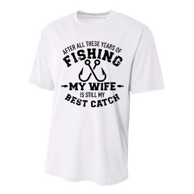 After All These Years Of Fishing My Wife Still My Best Catch Performance Sprint T-Shirt