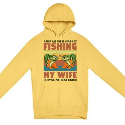 After All These Years Of Fishing My Wife Is Still My Best Catch Matching Couple Premium Pullover Hoodie