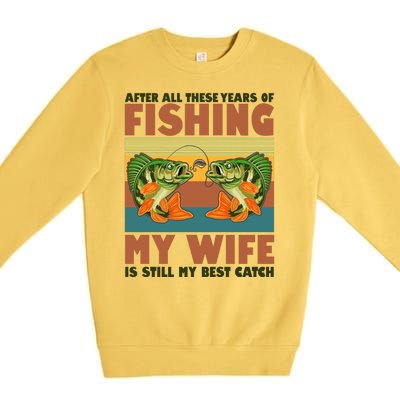 After All These Years Of Fishing My Wife Is Still My Best Catch Matching Couple Premium Crewneck Sweatshirt