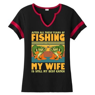 After All These Years Of Fishing My Wife Is Still My Best Catch Matching Couple Ladies Halftime Notch Neck Tee