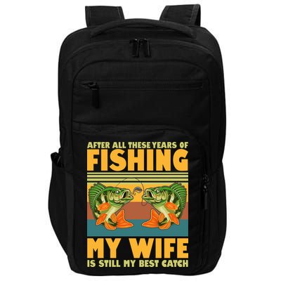 After All These Years Of Fishing My Wife Is Still My Best Catch Matching Couple Impact Tech Backpack