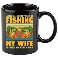 After All These Years Of Fishing My Wife Is Still My Best Catch Matching Couple 11oz C Handle Ceramic Mug