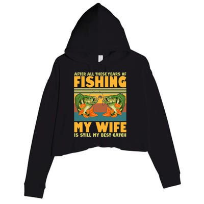 After All These Years Of Fishing My Wife Is Still My Best Catch Matching Couple Crop Fleece Hoodie