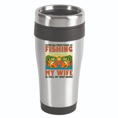 After All These Years Of Fishing My Wife Is Still My Best Catch Matching Couple 16oz Travel Tumbler