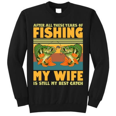 After All These Years Of Fishing My Wife Is Still My Best Catch Matching Couple Tall Sweatshirt