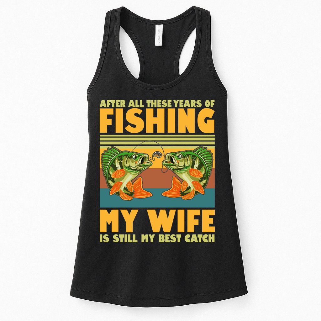 After All These Years Of Fishing My Wife Is Still My Best Catch Matching Couple Womens Tank Top