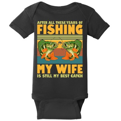 After All These Years Of Fishing My Wife Is Still My Best Catch Matching Couple Baby Bodysuit