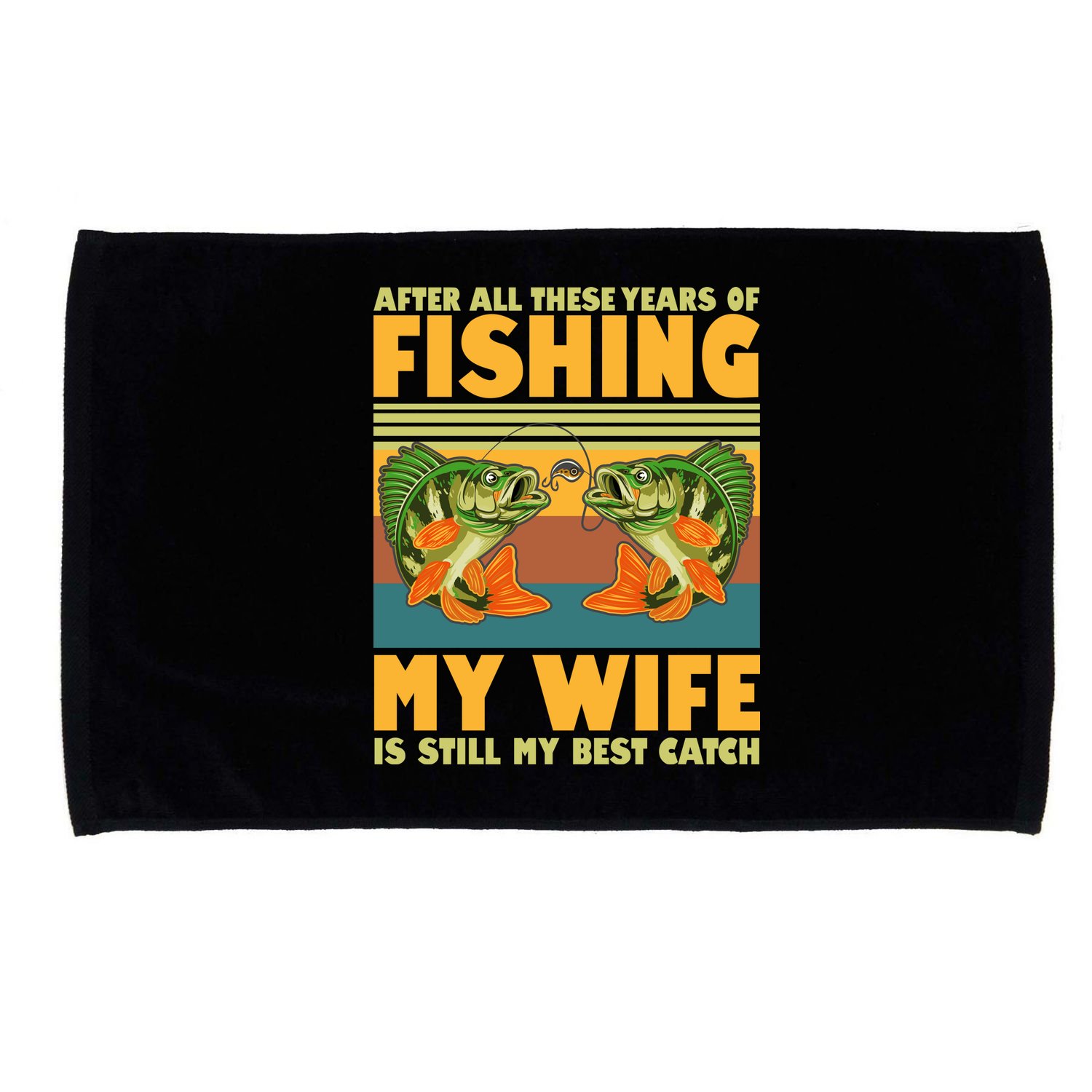 After All These Years Of Fishing My Wife Is Still My Best Catch Matching Couple Microfiber Hand Towel
