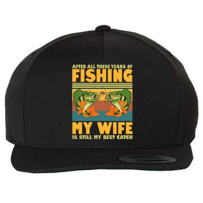 After All These Years Of Fishing My Wife Is Still My Best Catch Matching Couple Wool Snapback Cap