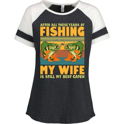 After All These Years Of Fishing My Wife Is Still My Best Catch Matching Couple Enza Ladies Jersey Colorblock Tee