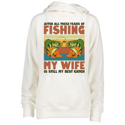 After All These Years Of Fishing My Wife Is Still My Best Catch Matching Couple Womens Funnel Neck Pullover Hood