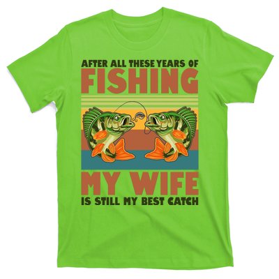 After All These Years Of Fishing My Wife Is Still My Best Catch Matching Couple T-Shirt