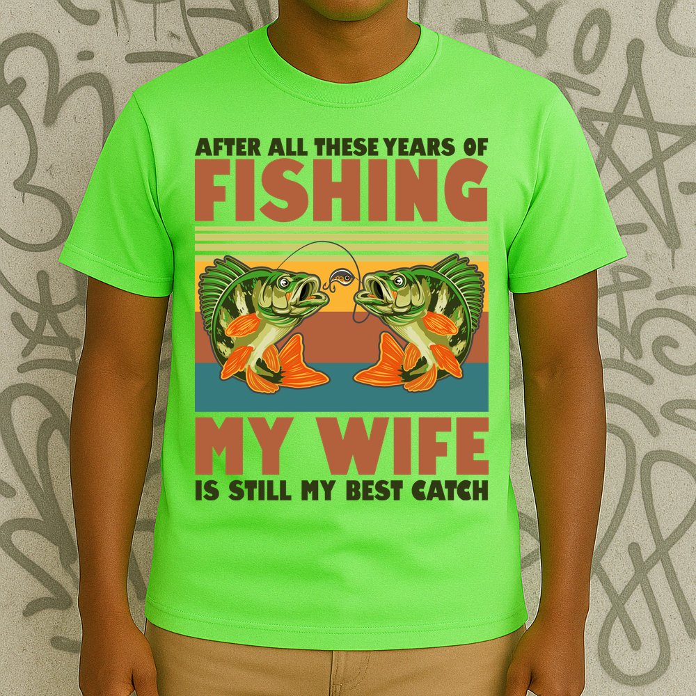 After All These Years Of Fishing My Wife Is Still My Best Catch Matching Couple T-Shirt