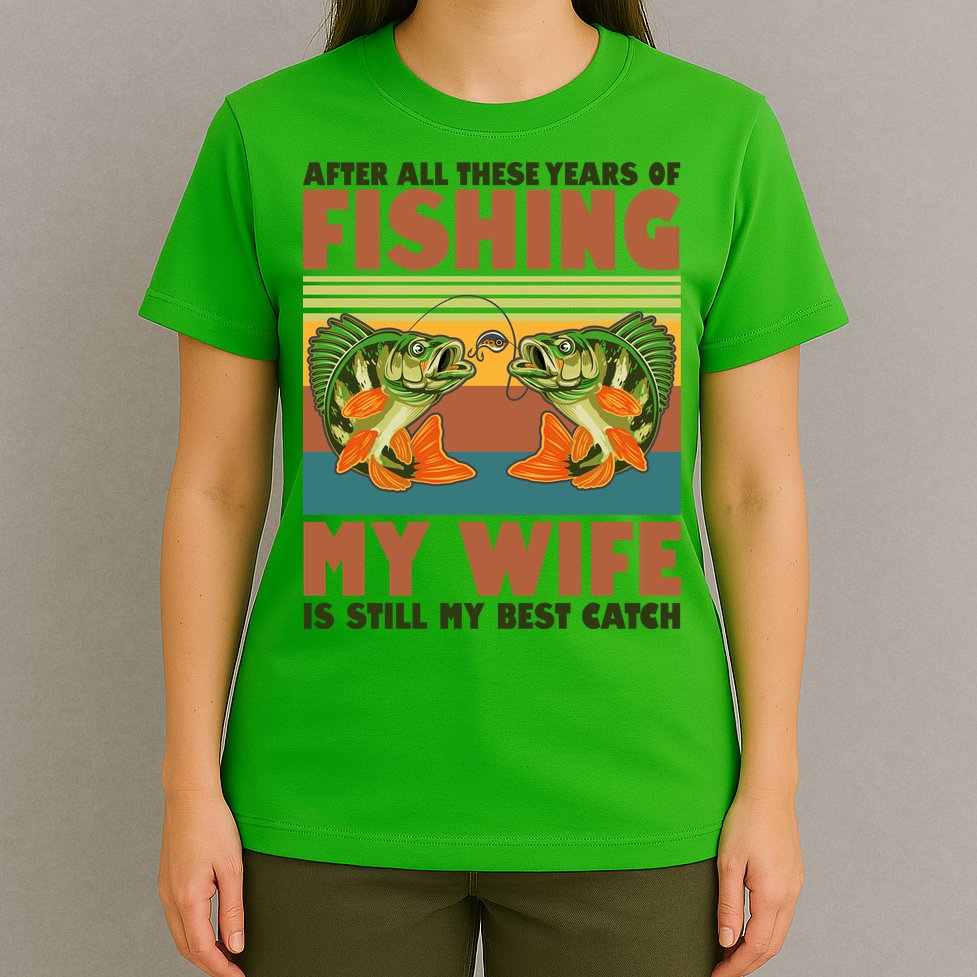 After All These Years Of Fishing My Wife Is Still My Best Catch Matching Couple T-Shirt
