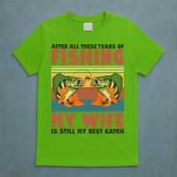 After All These Years Of Fishing My Wife Is Still My Best Catch Matching Couple T-Shirt