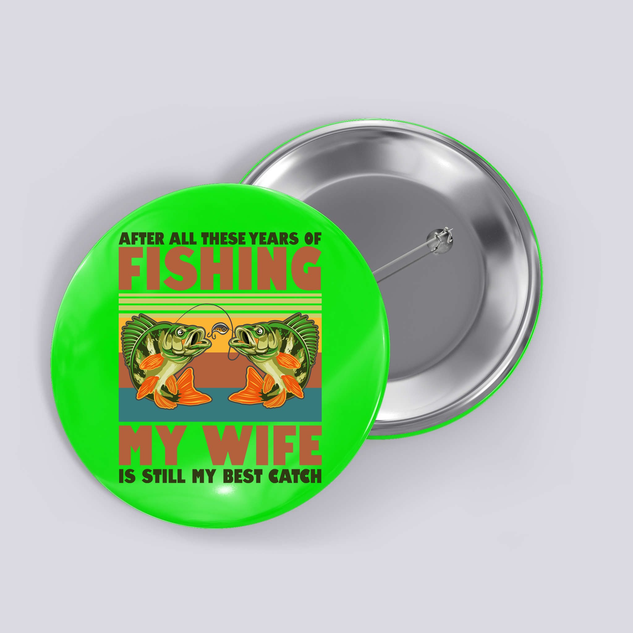 After All These Years Of Fishing My Wife Is Still My Best Catch Matching Couple Button