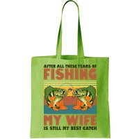 After All These Years Of Fishing My Wife Is Still My Best Catch Matching Couple Bag
