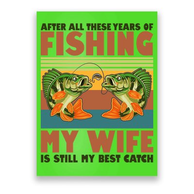 After All These Years Of Fishing My Wife Is Still My Best Catch Matching Couple Poster