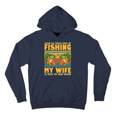 After All These Years Of Fishing My Wife Is Still My Best Catch Matching Couple Hoodie