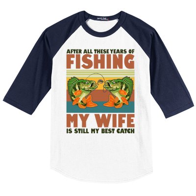 After All These Years Of Fishing My Wife Is Still My Best Catch Matching Couple Baseball Sleeve Shirt