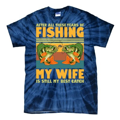 After All These Years Of Fishing My Wife Is Still My Best Catch Matching Couple Tie-Dye T-Shirt