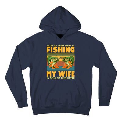 After All These Years Of Fishing My Wife Is Still My Best Catch Matching Couple Tall Hoodie