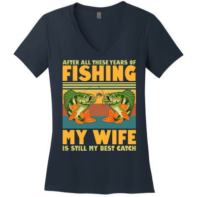 After All These Years Of Fishing My Wife Is Still My Best Catch Matching Couple Women's V-Neck T-Shirt