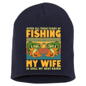 After All These Years Of Fishing My Wife Is Still My Best Catch Matching Couple Short Acrylic Beanie